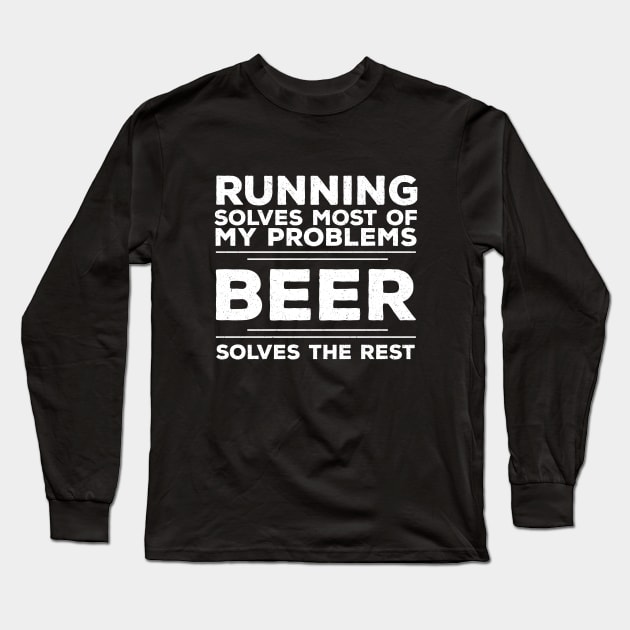 Runner - Running Solves Most Of My Problems Beer Solves The Rest Long Sleeve T-Shirt by Kudostees